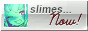 slime girls now